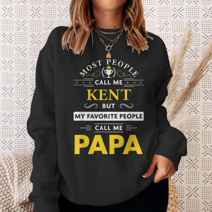 Kent Name Gift My Favorite People Call Me Papa Gift For Mens Sweatshirt Gifts for Her