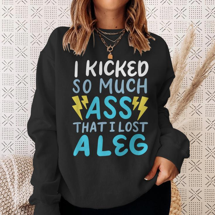 Kicked So Much Ass That I Lost A Leg Funny Veteran Ampu Men Women Sweatshirt Graphic Print Unisex Gifts for Her