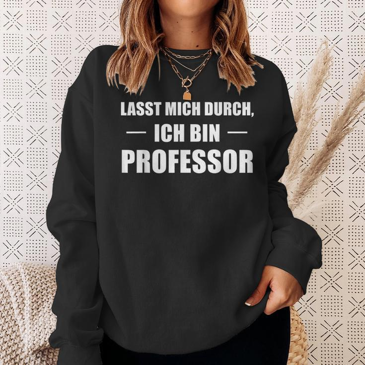 Lasst Mich Durch Ich Bin Professor Sweatshirt Geschenke für Sie