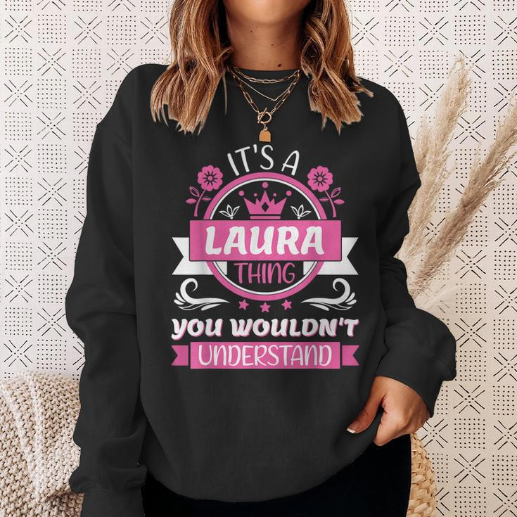 Laura Name | Its A Laura Thing You Wouldnt Understand Sweatshirt Gifts for Her