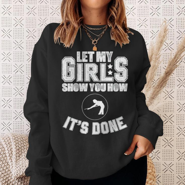 Let My Girls Show You How It’S Done Sweatshirt Gifts for Her