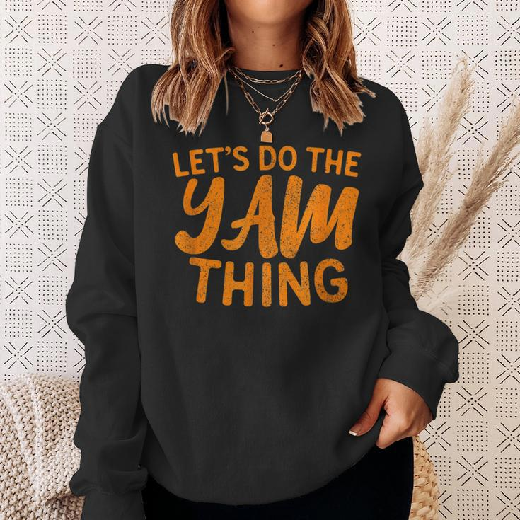 Lets Do The Yam Thing Funny Thanksgiving Dinner Pun Sweatshirt Gifts for Her