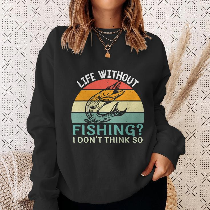 Life Without Fishing I Dont Think So Fisherman Fish Lover Sweatshirt Gifts for Her