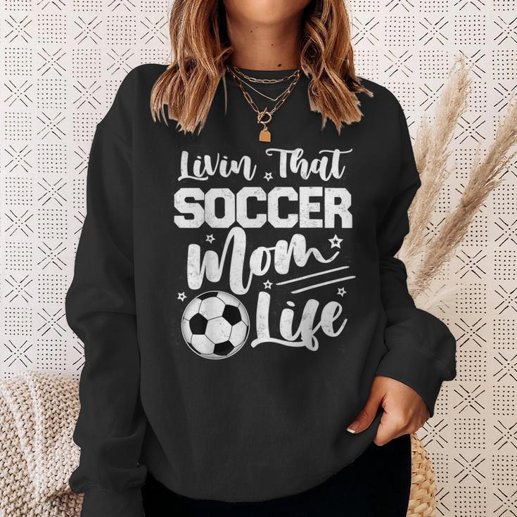 Livin That Soccer Mom Life Sport Mom Mothers Day Womens Sweatshirt Gifts for Her