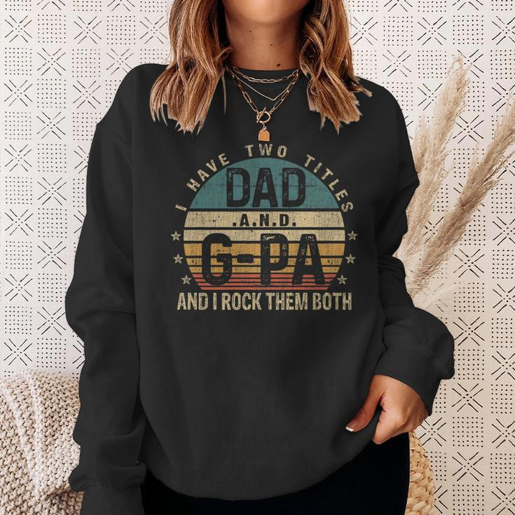 Mens Funny Fathers Day Idea - I Have Two Titles Dad And G Pa Sweatshirt Gifts for Her