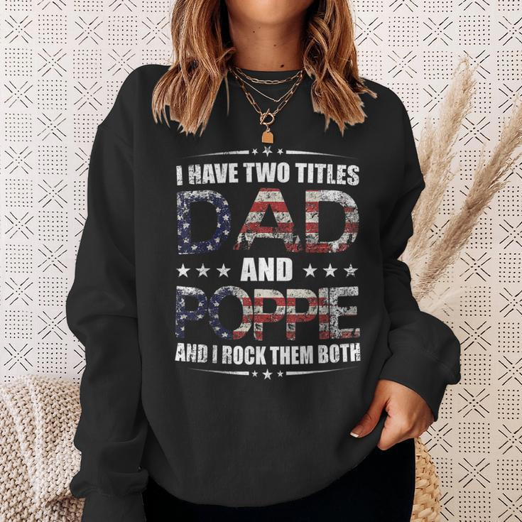 Mens I Have Two Titles Dad And Poppie Fathers Day Gift Sweatshirt Gifts for Her