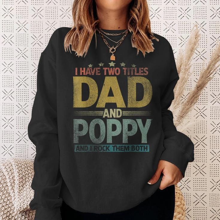 Mens I Have Two Titles Dad And Poppy And I Rock Them Both V2 Sweatshirt Gifts for Her