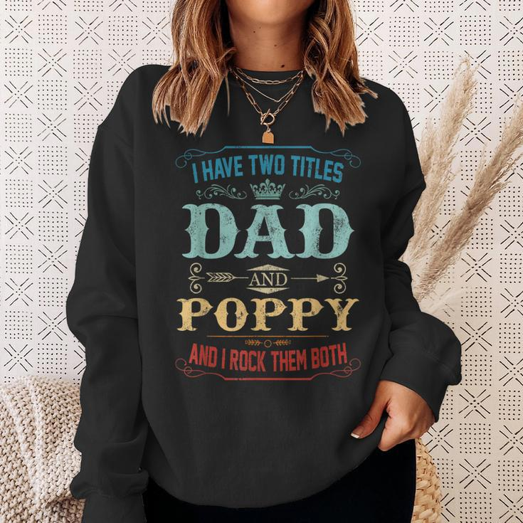 Mens I Have Two Titles Dad And Poppy Funny Fathers Day Gift Sweatshirt Gifts for Her