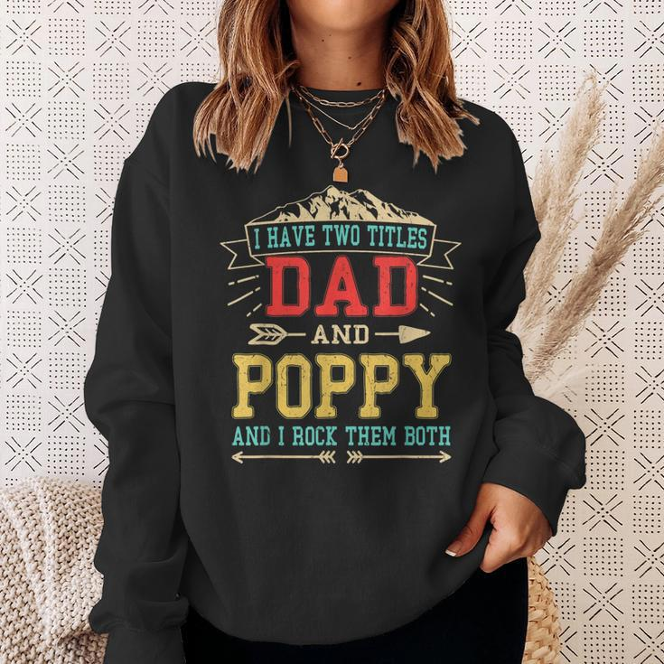 Mens I Have Two Titles Dad And Poppy Funny Fathers Day Top Sweatshirt Gifts for Her