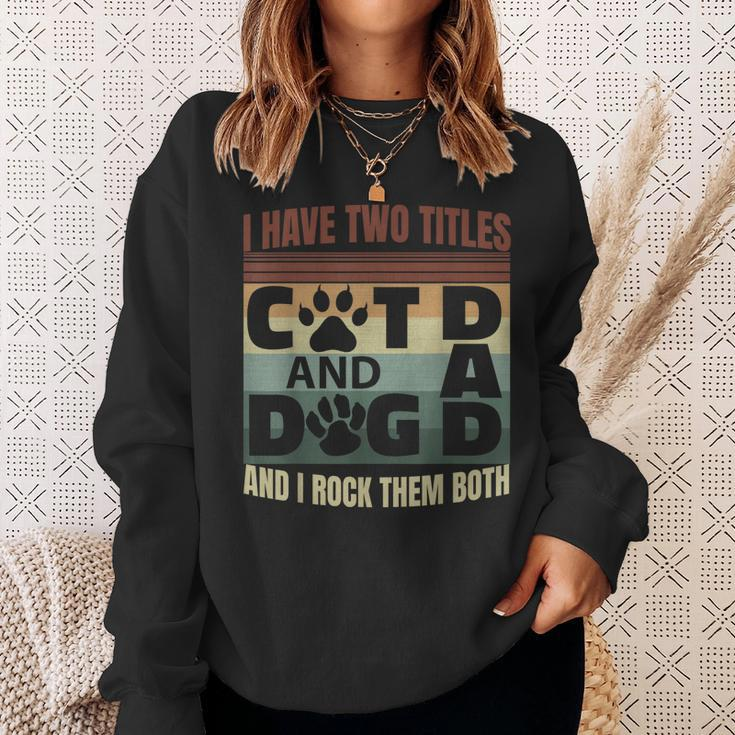 Mens I Have Two Titles Dog Dad And Cat Dad And I Rock Them Both V2 Sweatshirt Gifts for Her