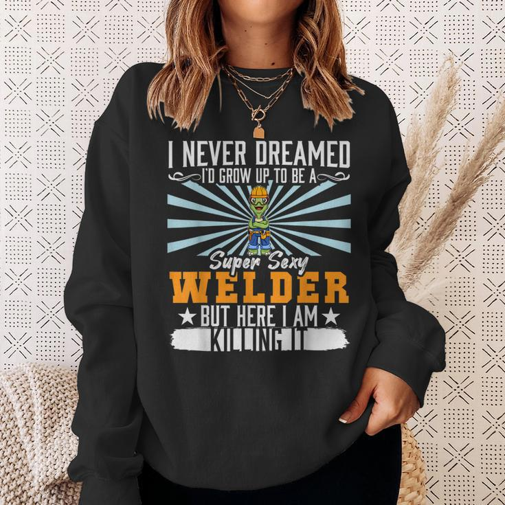 Mens I Never Dreamed Super Sexy Welder Welding Dad V9 Sweatshirt Gifts for Her