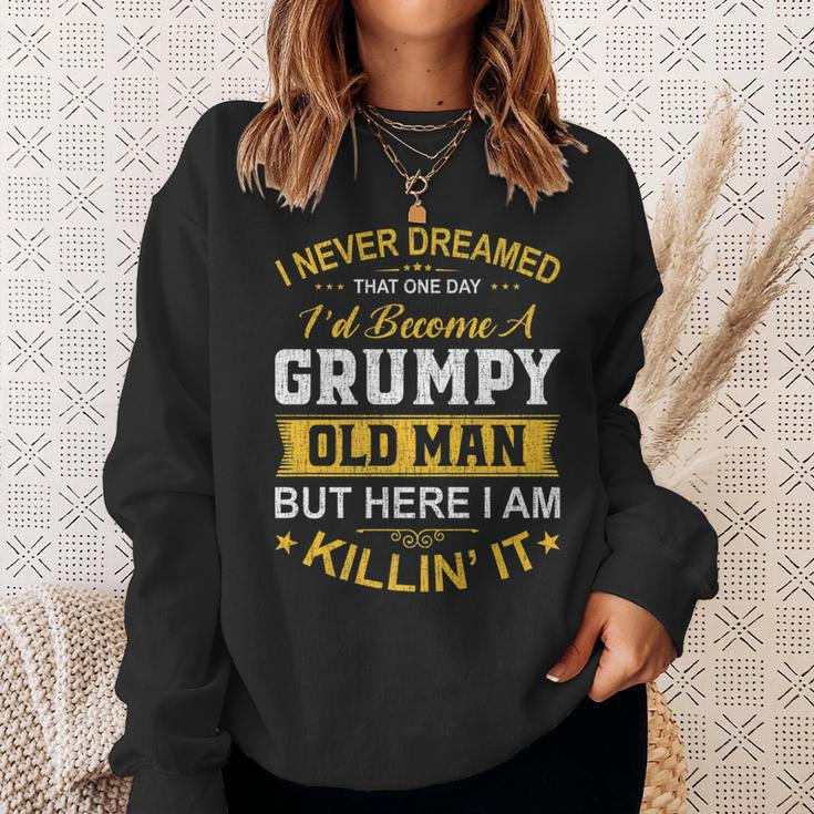 Mens I Never Dreamed That Id Become A Grumpy Old Man Grandpa  V4 Sweatshirt Gifts for Her