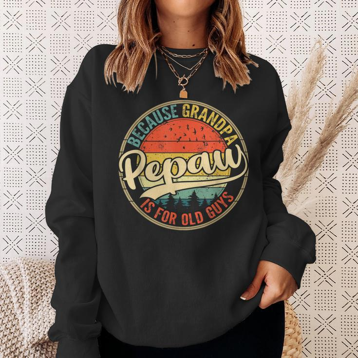 Mens Vintage Pepaw Because Grandpa Is For Old Guys Fathers Day Sweatshirt Gifts for Her