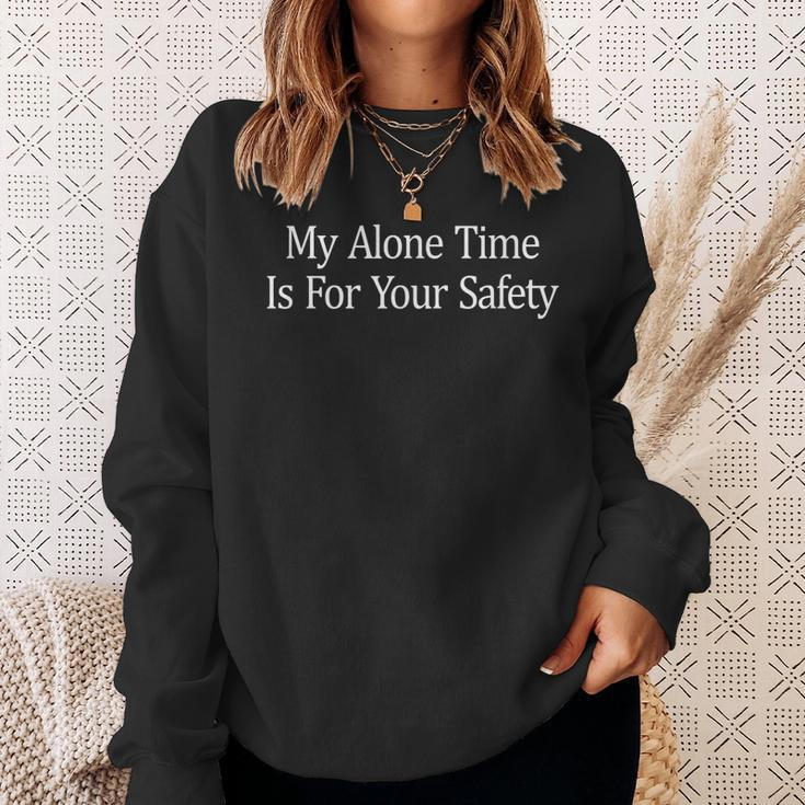 My Alone Time Is For Your Safety - Men Women Sweatshirt Graphic Print Unisex Gifts for Her
