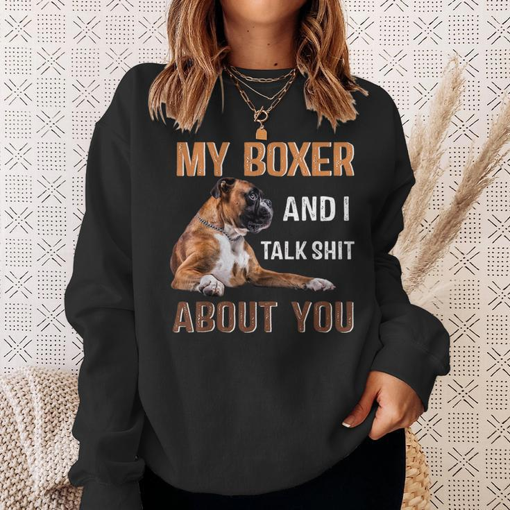 My Boxer Dog & I Talk Shit About You Dog Lover Owner Sweatshirt Gifts for Her