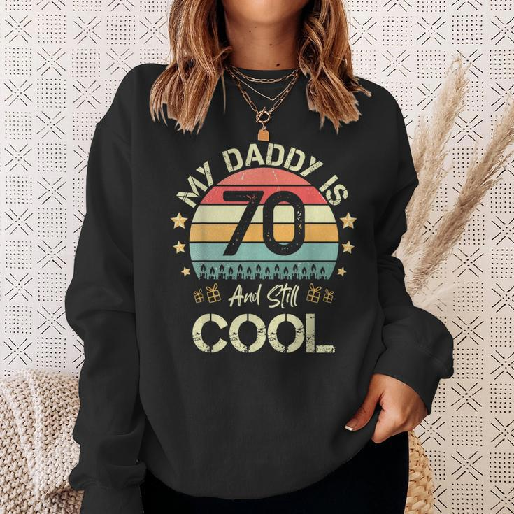 My Daddy Is 70 And Still Cool 70 Years Old Dad Birthday Sweatshirt Gifts for Her