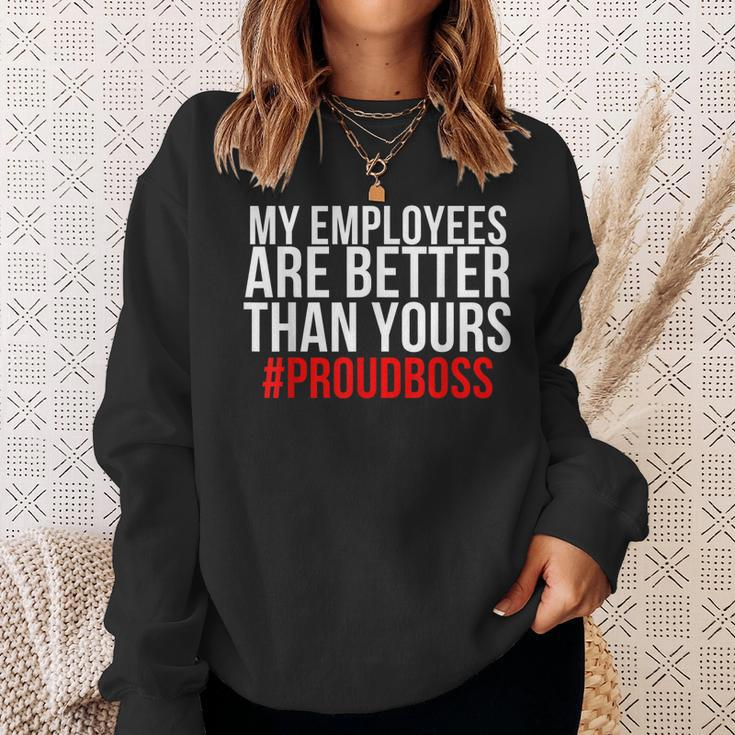 My Employees Are Better Than Yours - Proud Boss Men Women Sweatshirt Graphic Print Unisex Gifts for Her