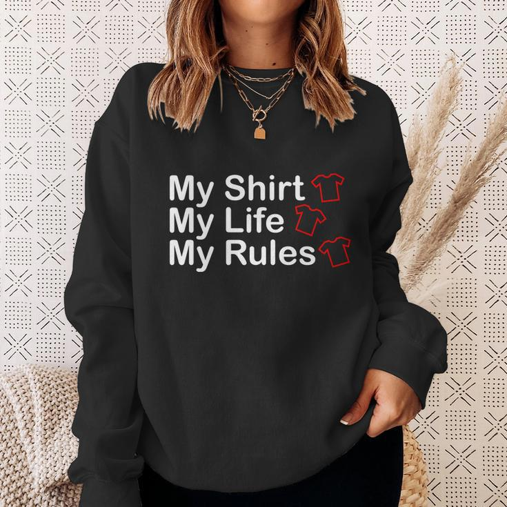 My Shirt My Life My Rules Funny Sweatshirt Gifts for Her