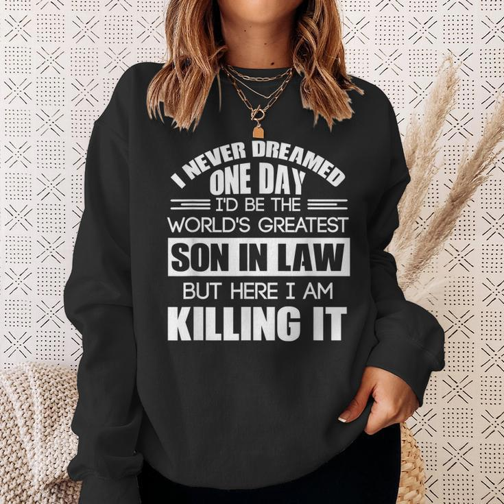 Never Dreamed One Day Id Be The Worlds Greatest Son In Law Sweatshirt Gifts for Her