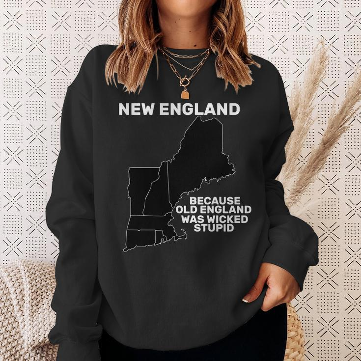 New England Because Old England Was Wicked Stupid Sweatshirt Gifts for Her