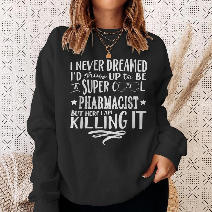 Pharmacist Never Dreamed Funny Saying Humor Sweatshirt Gifts for Her