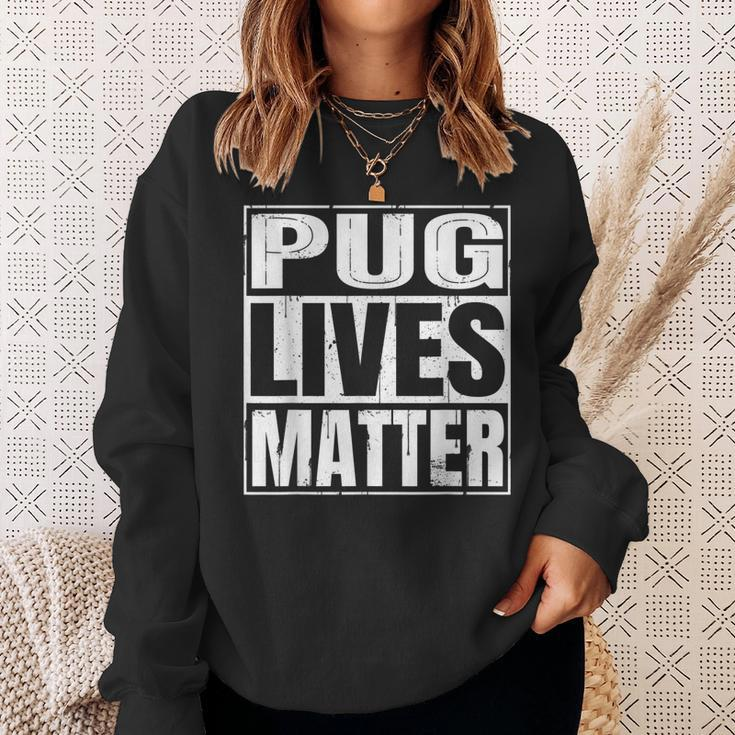 Pug Lives Matter - Funny Dog Lover Gift Sweatshirt Gifts for Her