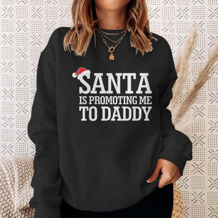 Santa Is Promoting Me To Daddy Sweatshirt Gifts for Her