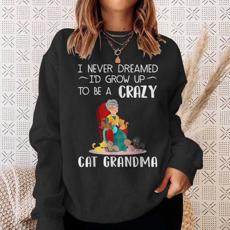 Sewer I Never Dreamed Id Grow Up To Be A Crazy Cat Grandma Sweatshirt Gifts for Her