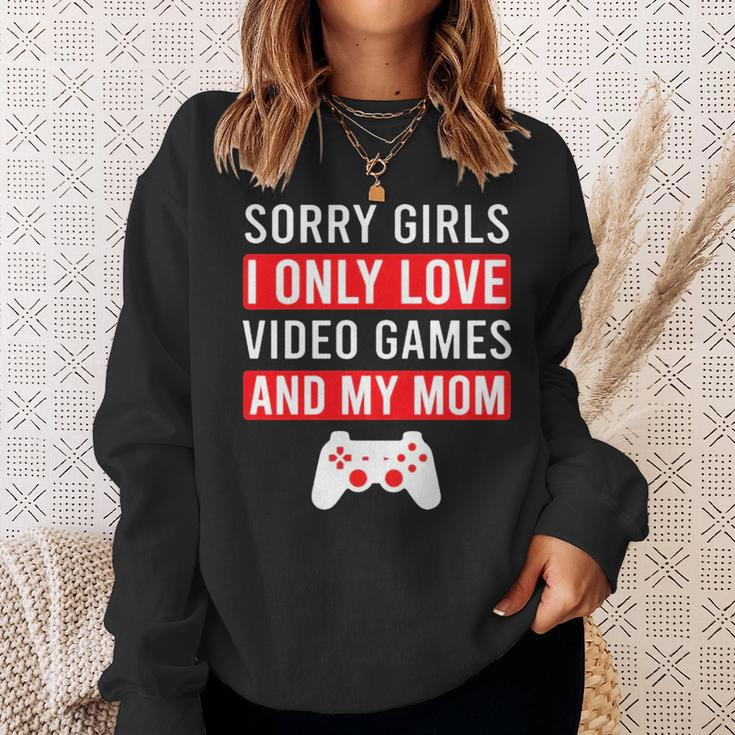 Sorry Girls I Only Love Video Games And My Mom Sweatshirt Gifts for Her