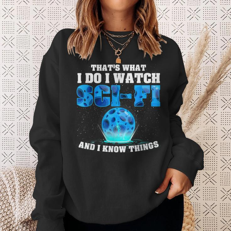 That What Do I Watch Sci-Fi & I Know Things Science Fiction Sweatshirt Gifts for Her