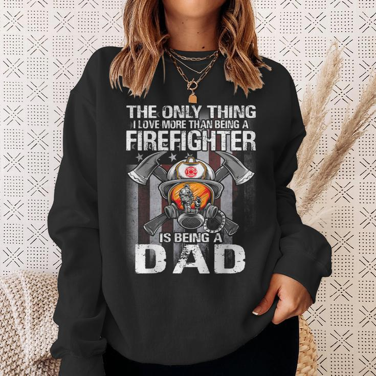 The Only Thing I Love More Than Being A Firefighter Dad Sweatshirt Gifts for Her