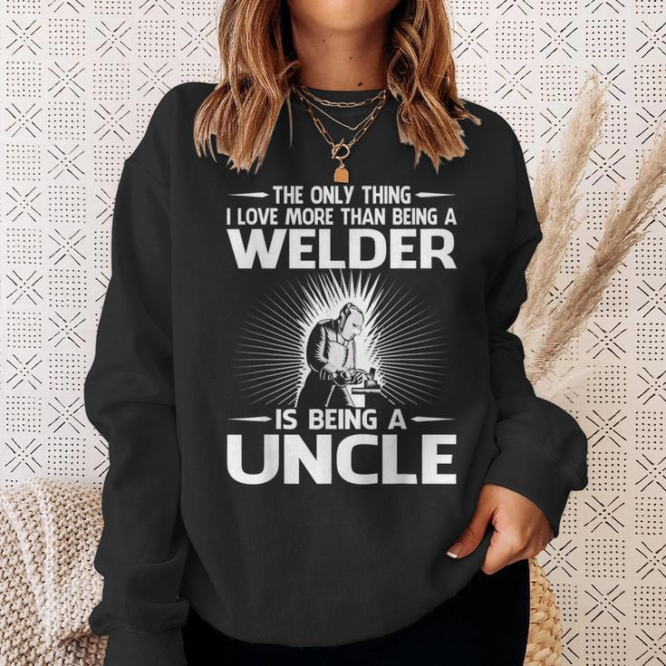 The Only Thing I Love More Than Being A Welder Uncle Sweatshirt Gifts for Her