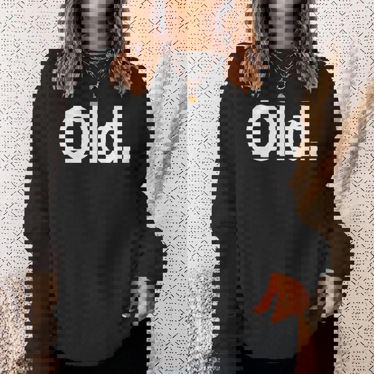 The Word Old | A That Says Old Sweatshirt Gifts for Her