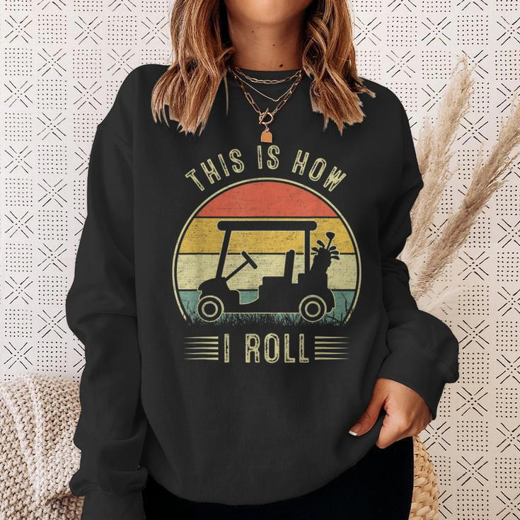 This Is How I Roll Golf Cart Funny Golfers Sweatshirt Gifts for Her