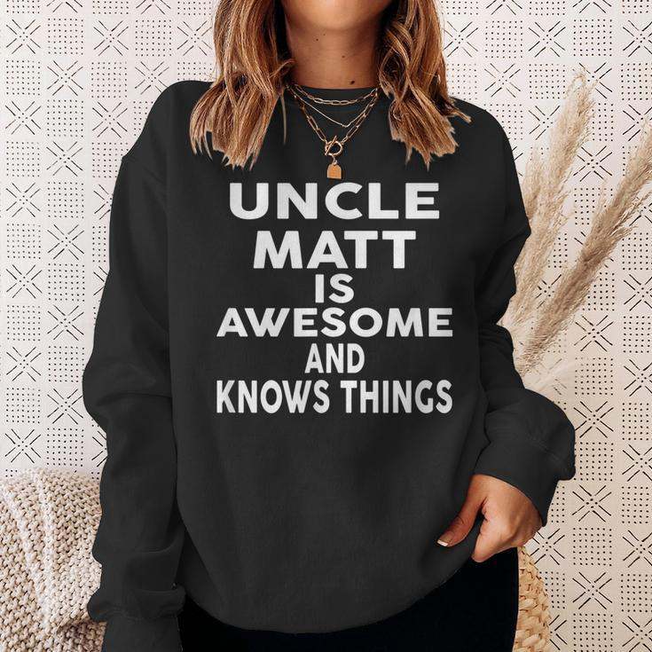 Uncle Matt Is Awesome And Knows Things Sweatshirt Gifts for Her