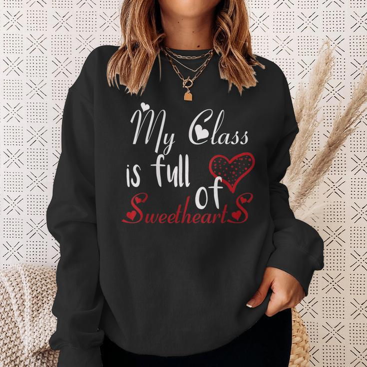 Valentine Day My Class Full Of Sweethearts Teacher Funny V4 Sweatshirt Gifts for Her