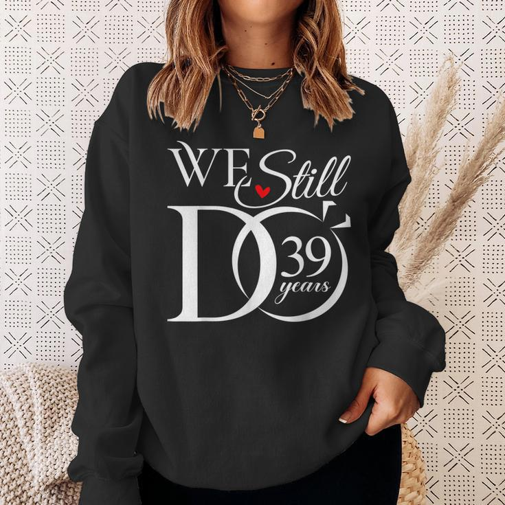 We Still Do 39 Years Funny Couple 39Th Wedding Anniversary Sweatshirt Gifts for Her