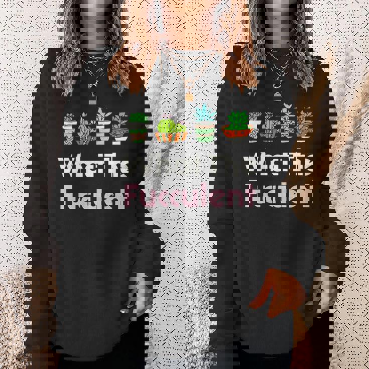 What The Fucculent Sweatshirt Gifts for Her
