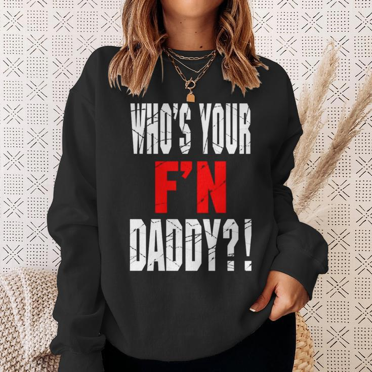Who’S Your F’N Daddy Sweatshirt Gifts for Her