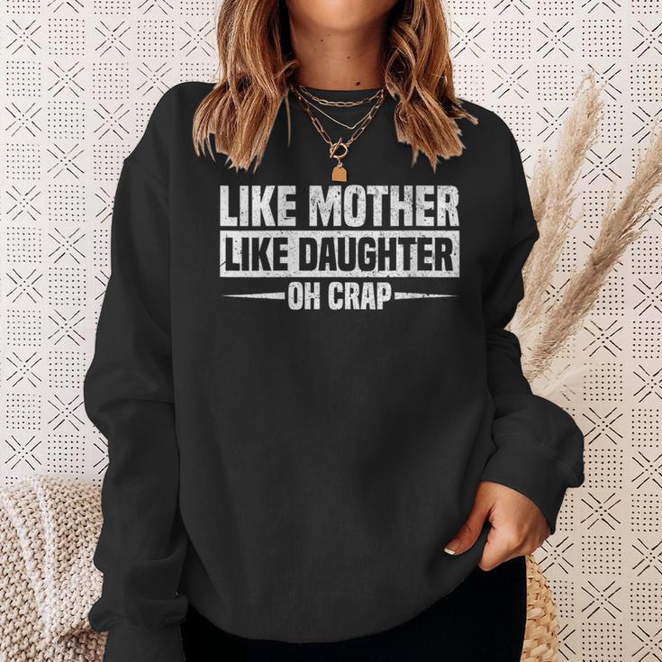 Womens Like Mother Like Daughter Oh Crap Funny Mothers Day Sweatshirt Gifts for Her