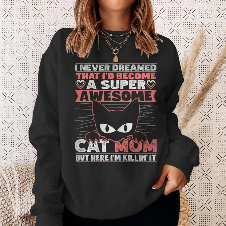 Womens Never Dreamed That Id Become A Super Awesome Cat Mom Women Sweatshirt Gifts for Her