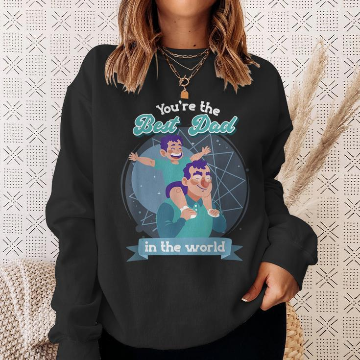 Youre The Best Dad In The World Fathers Day Sweatshirt Gifts for Her