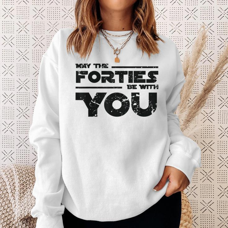 40Th Birthday May The Forties Be With You Sweatshirt Gifts for Her