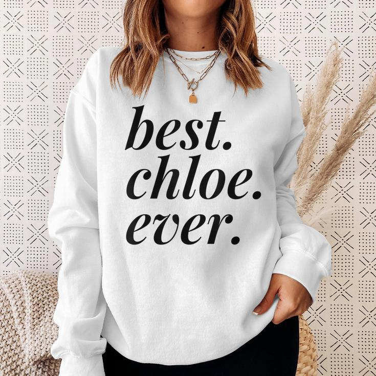 Best Chloe Ever Name Personalized Woman Girl Bff Friend Sweatshirt Gifts for Her
