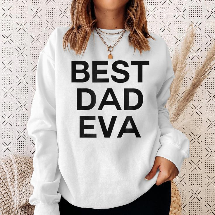 Best Dad Eva Graphic Sweatshirt Gifts for Her