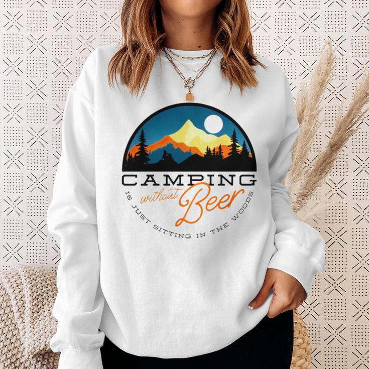 Camping Without Beer Is Just Sitting In The WoodsSweatshirt Gifts for Her
