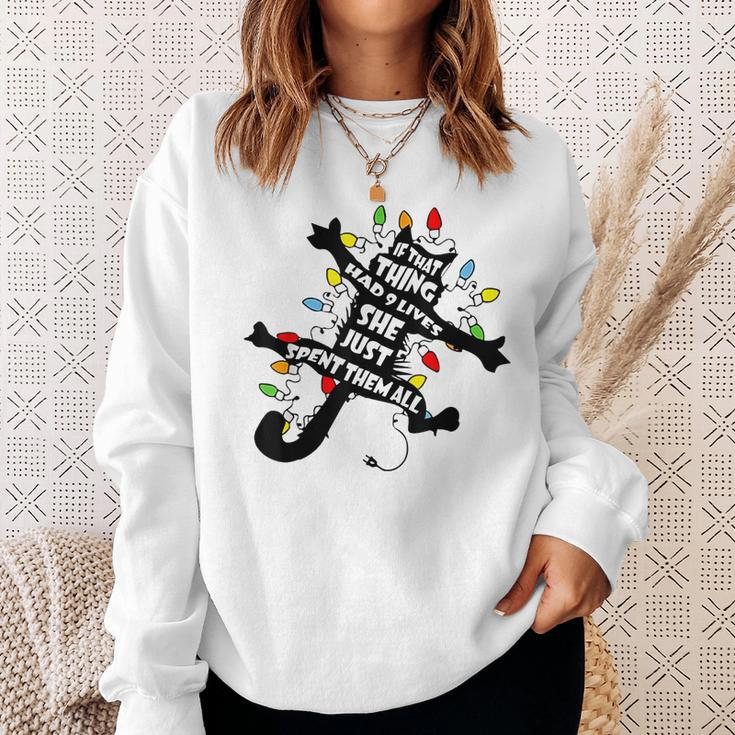 Cat Christmas If That Thing Had 9 Lives She Just Spent All Sweatshirt Gifts for Her