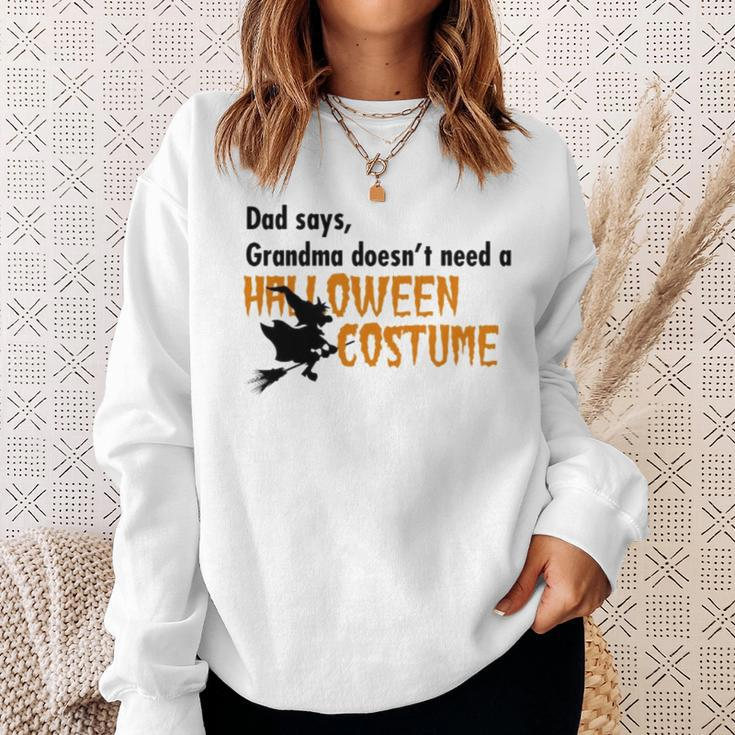 Dad Says Grandma Doesnt Need A Halloween Costume Boys Girls Sweatshirt Gifts for Her