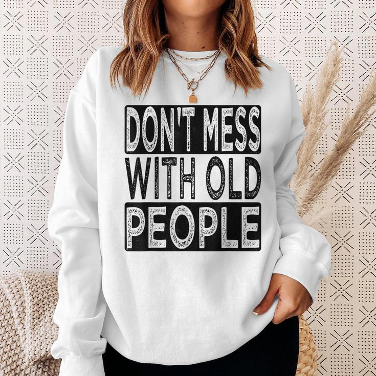 Dont Mess With Old People Retro Vintage Old People Gags Sweatshirt Gifts for Her