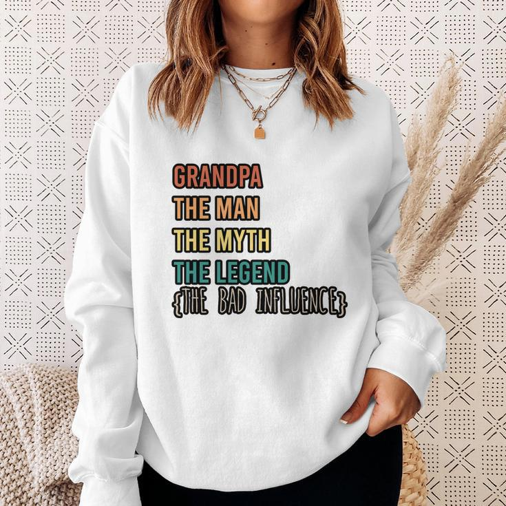 Grandpa The Man The Myth The Legend The Bad Influence Sweatshirt Gifts for Her